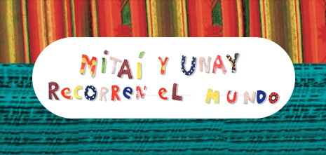 Mitaí y Unay recorren el mundo
