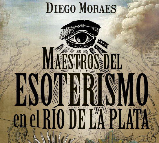 “Maestros del esoterismo en el Río de la Plata”, un libro de Diego Moraes