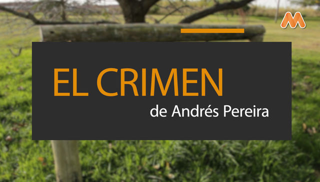 ¿Quién mató a Andrés Pereira? Especial de Ausentes