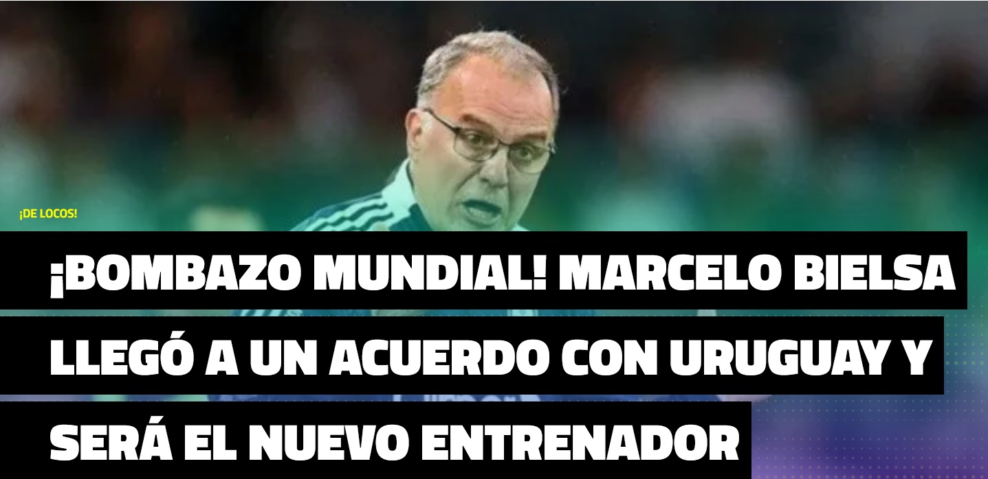 La prensa uruguaya se rinde ante Bielsa: las repercusiones en los medios  tras la victoria del fútbol gourmet - LA NACION