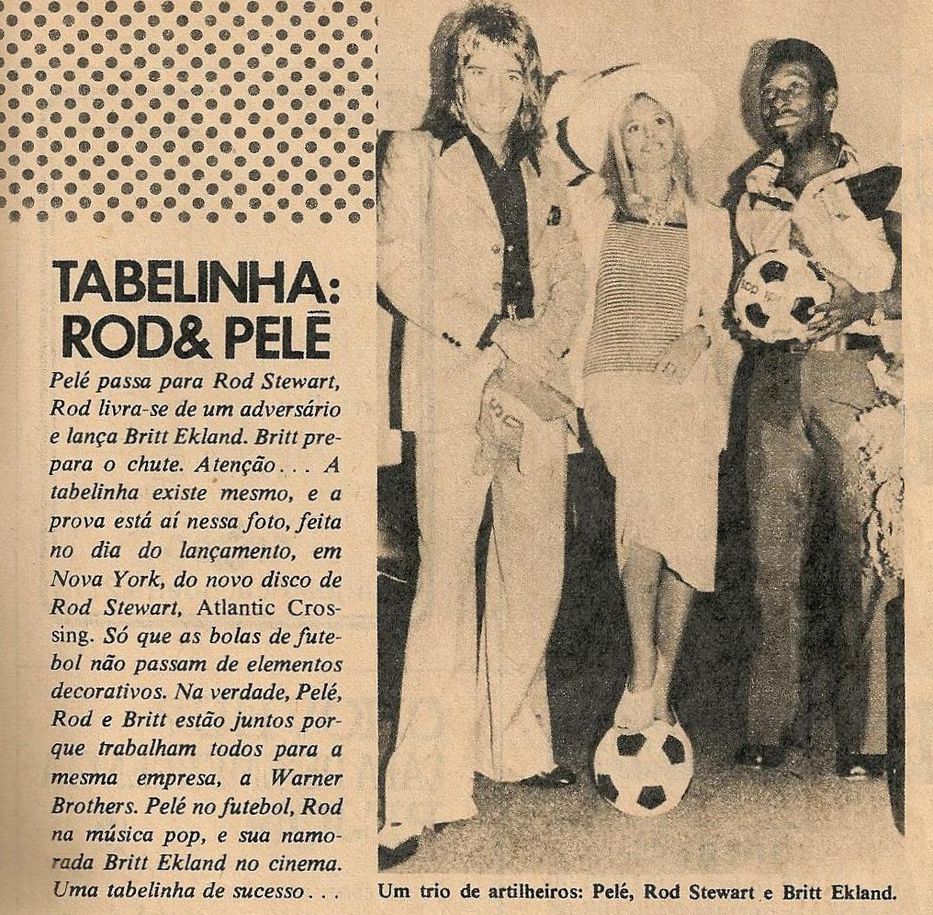 Rod Stewart y Pelé, Tabelinha. Rod e Pelé - Pop 1975.