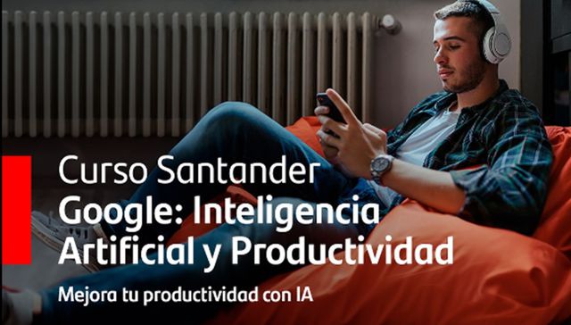 Banco Santander y Google estrenan un curso gratuito en Inteligencia Artificial